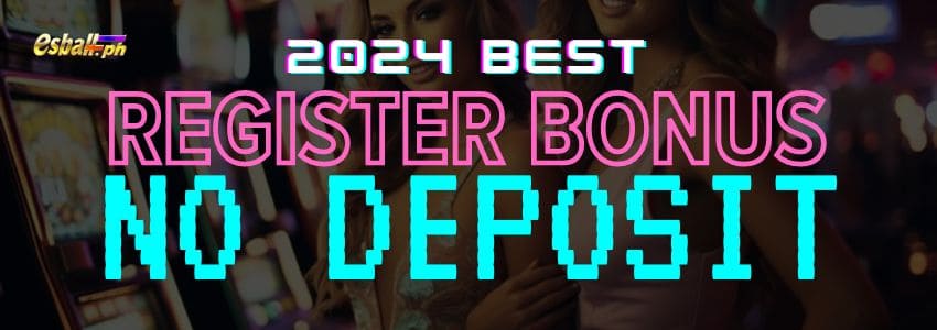 2024 Best Register Bonus No Deposit Philippines Casino Bonus 2024 Best Register Bonus No Deposit Philippines Casino Bonus